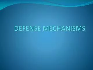 DEFENSE MECHANISMS