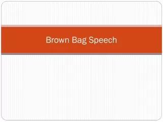 Brown Bag Speech