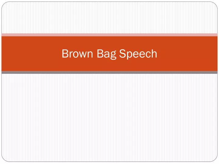 brown bag speech