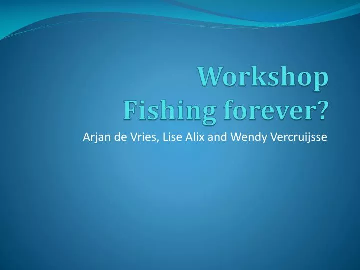 workshop fishing forever