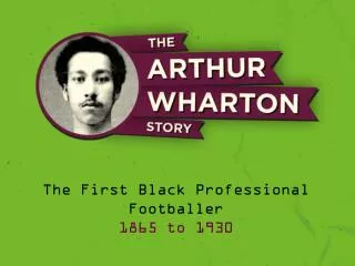 The First Black Professional Footballer 1865 to 1930