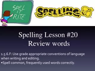 Spelling Lesson # 20 Review words