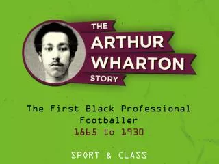 The First Black Professional Footballer 1865 to 1930 SPORT &amp; CLASS