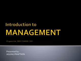 Introduction to M ANAGEMENT Prepared for MM UNSOED 2013