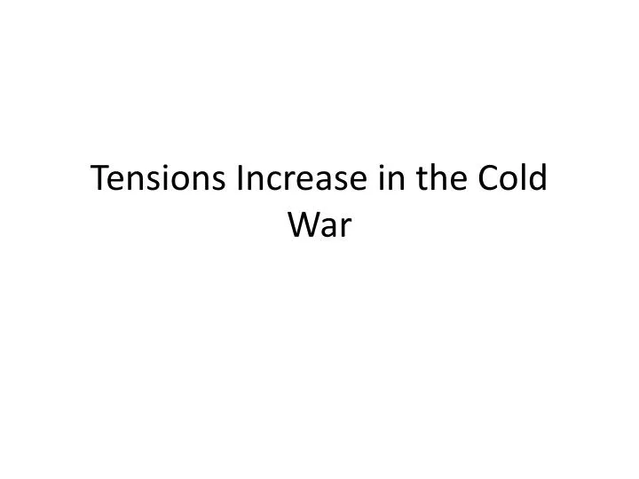 tensions increase in the cold war