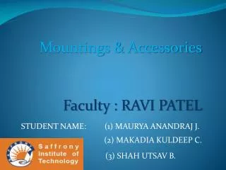 Mountings &amp; Accessories Faculty : RAVI PATEL