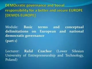 DEMOcratic governance and Social responsibility for a better and secure EUROPE [DEMOS EUROPE]