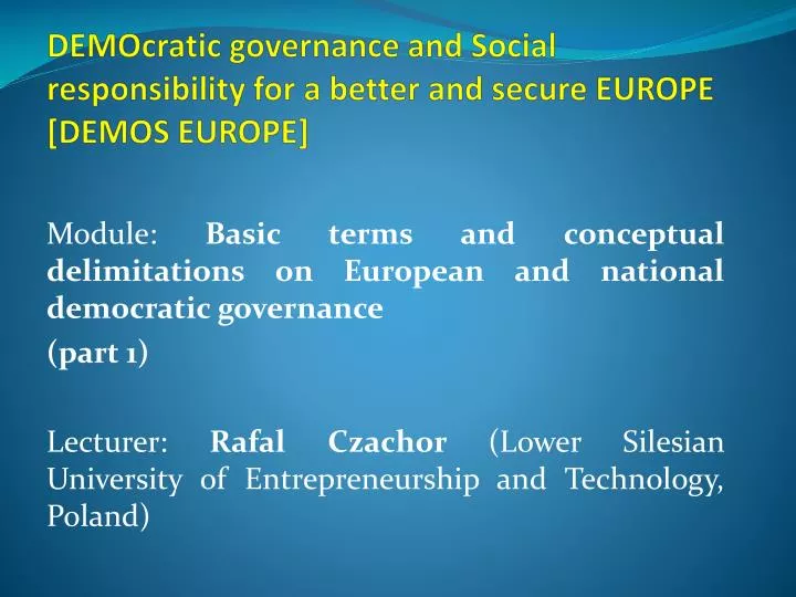 democratic governance and social responsibility for a better and secure europe demos europe