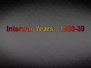 Interwar Years: 1920-39