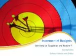 Incremental Budgets - slide 1