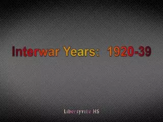 Interwar Years: 1920-39