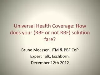 Universal Health Coverage : How does your ( RBF or not RBF) solution fare ?