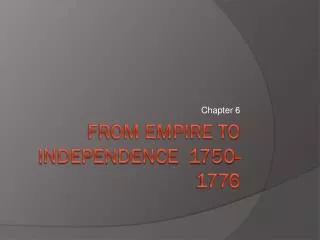 From Empire to Independence 1750-1776