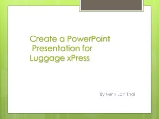 Create a PowerPoint Presentation for Luggage xPress