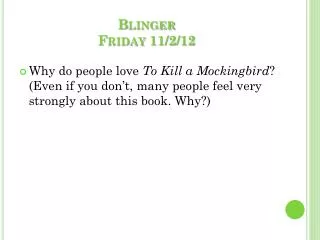 Blinger Friday 11/2/12