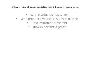 Q3) what kind of media institution might distribute your product
