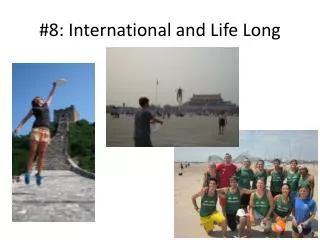 #8: International and Life Long