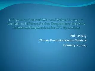 Bob Livezey Climate Prediction Center Seminar February 20, 2013