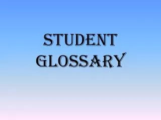 Student Glossary