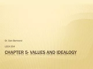 CHAPTER 5- Values and Idealogy