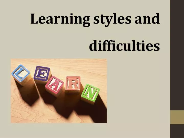 learning styles and difficulties