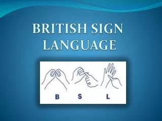 BRITISH SIGN LANGUAGE