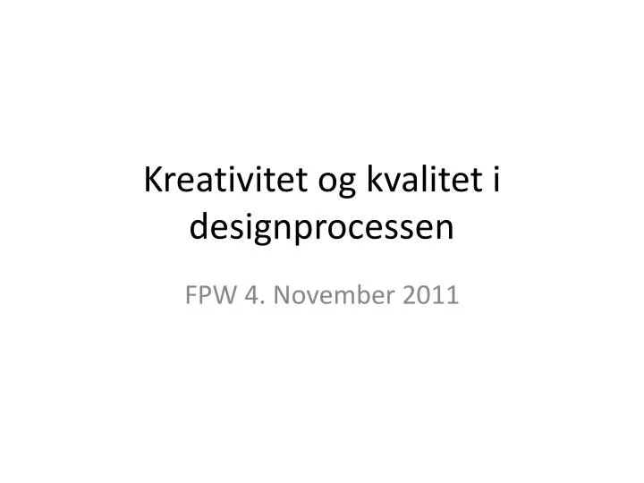 kreativitet og kvalitet i designprocessen