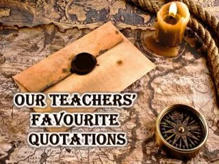 Our teachers’ favourite quotations