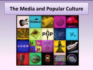 The Media and Popular Culture