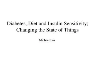 Diabetes, Diet and Insulin Sensitivity; Changing the State of Things