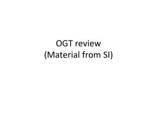 OGT review ( Material from SI)
