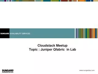 Cloudstack Meetup T opic : Juniper Qfabric in Lab
