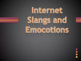 Internet Slangs and Emocotions