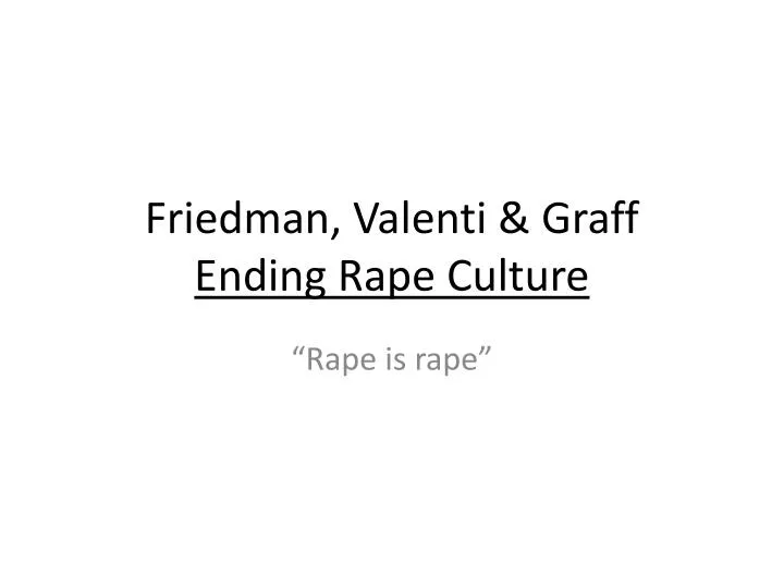 friedman valenti graff ending rape culture