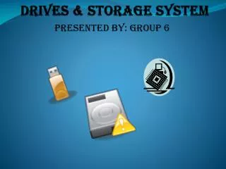 Drives &amp; Storage System