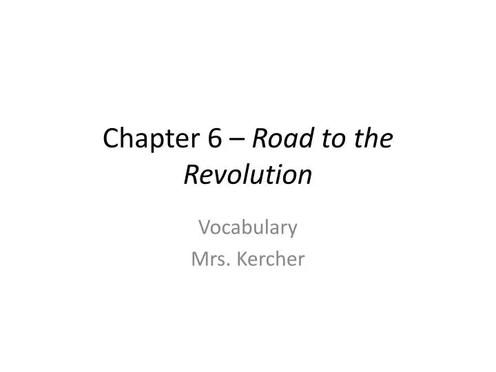 chapter 6 road to the revolution