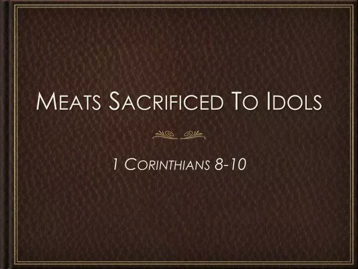 meats sacrificed to idols