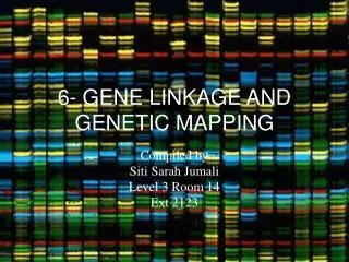 6- GENE LINKAGE AND GENETIC MAPPING