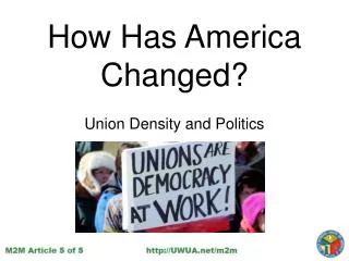 How Has America Changed? Union Density and Politics