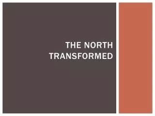 The North Transformed