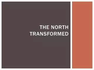 the north transformed