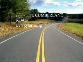 1835- THE CUMBERLAND ROAD By Skylar King