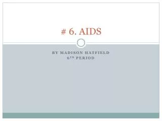 # 6. AIDS