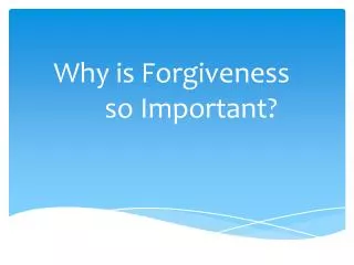 Why is Forgiveness so Important?