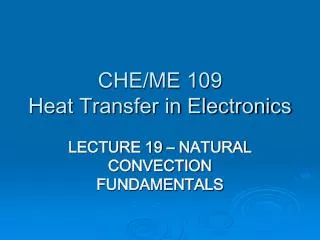 CHE/ME 109 Heat Transfer in Electronics