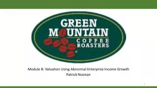 Module 8: Valuation Using Abnormal Enterprise Income Growth Patrick Noonan