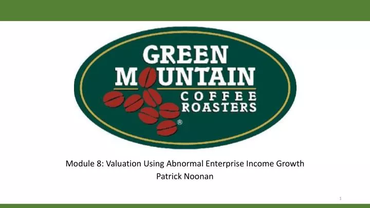 module 8 valuation using abnormal enterprise income growth patrick noonan