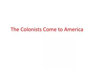 The Colonists Come to America
