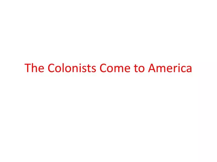the colonists come to america