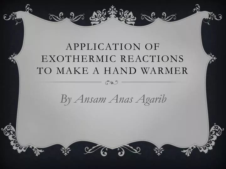 application of exothermic reactions to make a hand warmer